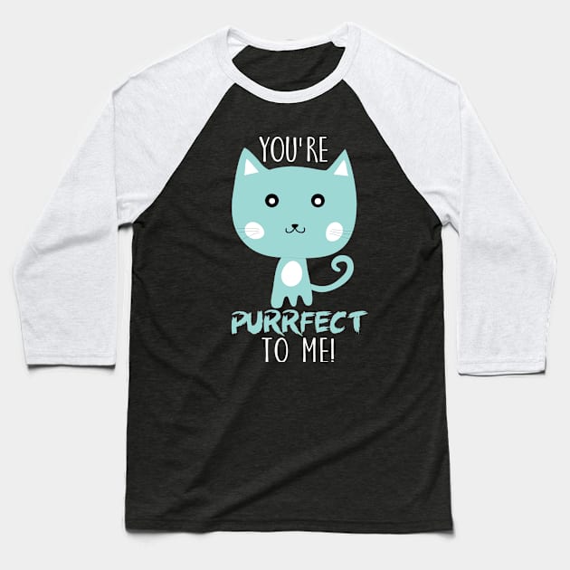 You're Purrfect to me! Baseball T-Shirt by catees93